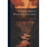 Stories About Whale-catching