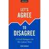 Let's Agree To Disagree: 13 Civil Dialogues On The Culture Wars