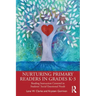 Nurturing Primary Readers in Grades K-3: Reading Instruction Centered in Students' Social Emotional Needs
