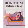Dog Mom Coloring Book: dog mom quotes coloring book: Dog Quotes Mom Coloring Book