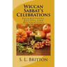 Wiccan Sabbat's Celebrations: Descriptions, Recipes and Decorations