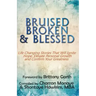 Bruised, Broken, and Blessed