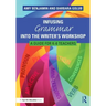 Infusing Grammar Into the Writer's Workshop: A Guide for K-6 Teachers