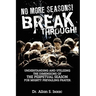 No More Seasons! Breakthrough!: Understanding and Utilizing the Dimensions of the Perpetual Season for Mighty Prevailing Prayer