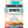 Channeling Spirits: Clairaudience for Spirit World Communications