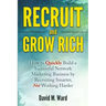 Recruit and Grow Rich: How to Quickly Build a Successful Network Marketing Business by Recruiting Smarter, Not Working Harder