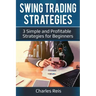 Swing Trading Strategies: 3 Simple and Profitable Strategies for Beginners