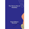 The Martyrdom of Madeline