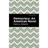 Democracy: An American Novel