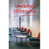 Uncertain Citizenship: Life in the Waiting Room