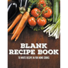 Blank Recipe Book To Write Recipe In For Home Cooks
