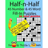 Half-n-Half Fill-In Puzzles, 45 number & 45 Word Fill-In Puzzles, Volume 1