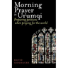 Morning Prayer in Urumqi: Preparing petitions when praying for the world