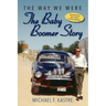 The Way We Were - The Baby Boomer Story