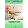 Day Trading 101 for Newbies: Newbie Beginners Guide to Online Day Trading
