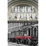 The Jews of Harlem: The Rise, Decline, and Revival of a Jewish Community