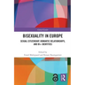 Bisexuality in Europe: Sexual Citizenship, Romantic Relationships, and Bi+ Identities