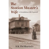 The Station Master's Wife: A Scandalous Life Exposed