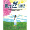 In All Things: An ABC devotional for children on honoring God in all that we say, do, and think.