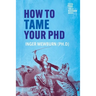 How to Tame your PhD: (second edition)