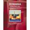 Romania Energy Policy, Laws and Regulations Handbook Volume 1 Strategic Information and Basic Laws