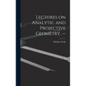 Lectures on Analytic and Projective Geometry. --