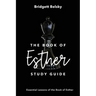 The Book of Esther Study Guide: Essential Lessons of the Book of Esther