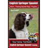 English Springer Spaniel Book for Training Spaniel Dogs & Puppies by BoneUp Dog Training: Are You Ready to Bone Up? Easy Training * Fast Results Engli