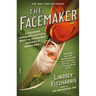 The Facemaker: A Visionary Surgeon's Battle to Mend the Disfigured Soldiers of World War I