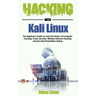 Hacking with Kali Linux: The Beginner's Guide to Learn the Basics of Computer Hacking, Cyber Security, Wireless Network Hacking and Security/Pe