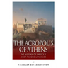The Acropolis of Athens: The History of Greece's Most Famous Landmark