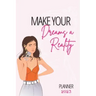 Make Your Dreams A Reality: 2023 Planner