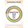 Manifesting Your Best Life: How to Stop Wishing for Change and Start Living Your Best Life