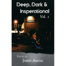 Deep, Dark & Inspirational Volume 1