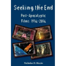Seeking the End: Post-Apocalyptic Films 1916-2016