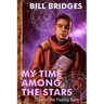 My Time Among the Stars: Tales of the Fading Suns