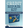 Credit Repair Kit: Do It Yourself Guide To Success