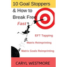 10 Goal Stoppers and How to Break Free: EFT Tapping, Matrix Reimprinting, Matrix Goals Reimprinting