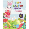 I SPY Easter Book for Kids Ages 2-5: A Happy Activity for Easter Things - Counting, Coloring and Guessing Game for Toddler, Preschool and Kids!