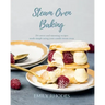 Steam Oven Baking: 25+ sweet and stunning recipes made simple using your combi steam oven
