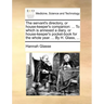 The servant's directory, or house-keeper's companion: ... To which is annexed a diary, or house-keeper's pocket-book for the whole year. ... By H. Gla