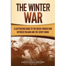 The Winter War: A Captivating Guide to the Russo-Finnish War between Finland and the Soviet Union