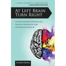 At Left Brain Turn Right: An Uncommon Path to Shutting Up Your Inner Critic, Giving Fear the Finger & Having an Amazing Life!