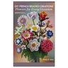 DIY French Beaded Creations: Flowers for Every Occasion