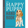 The Happy Puppy Handbook: Your Guide To Raising A Great Dog