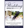 The Wedding Speech Manual: The Complete Guide to Preparing, Writing and Performing Your Wedding Speech