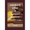 Chocolate style. 15 plant-based desserts for chocolate lovers.: Fully raw!
