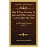 Why Is Your Country At War And What Happens To You After The War: And Related Subjects (1917)