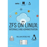 ZFS on Linux: Internals and Administration