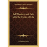 Self Mastery and Fate with the Cycles of Life